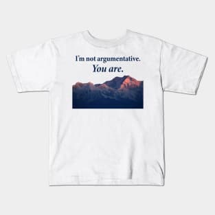 I'm not argumentative Kids T-Shirt